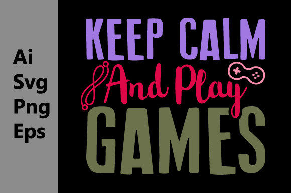 Keep Calm and Play Games, Love Game Svg Gráfico Designs de Camisetas Por GraphicQuoteTeez