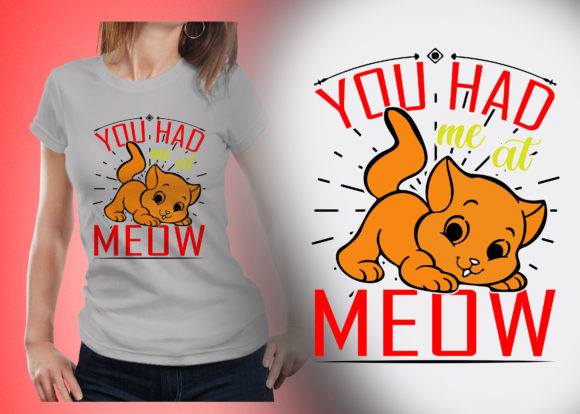 You Had Me at Meow T-shirt Design Graphic Illustrations By SharminT-shirtDesign