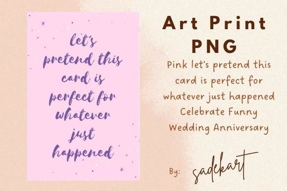 Pink Let's Pretend This Card is Perfect Graphic Print Templates By SadekArt