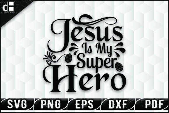 Jesus is My Super Hero Graphic Crafts By designhouse