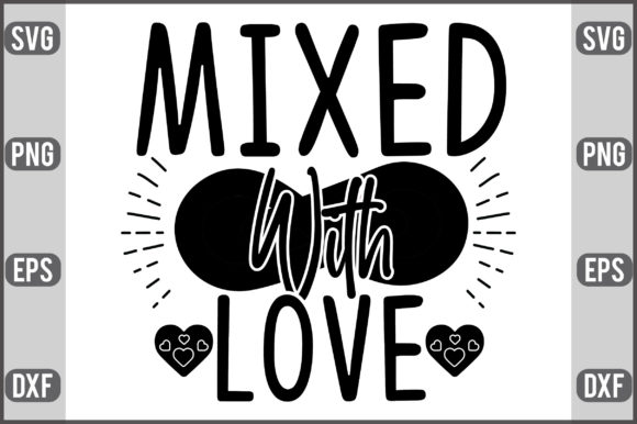 Mixed with Love Graphic Crafts By Creative_Designer79