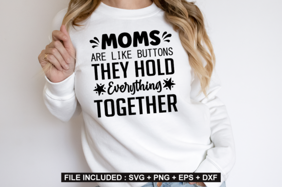 MOMS ARE LIKE BUTTONS THEY HOLD EVERYTHI Graphic T-shirt Designs By CraftSVG