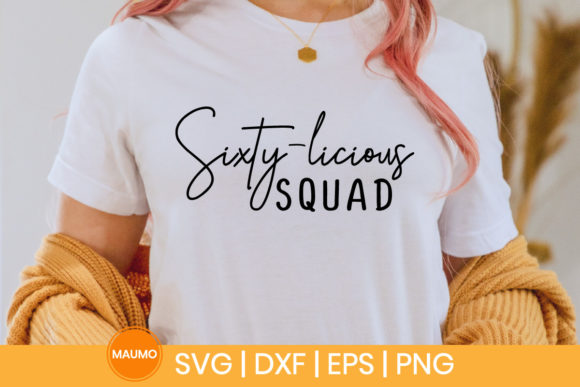 Sixty-licious Squad, 60th Birthday Svg Graphic Print Templates By Maumo Designs