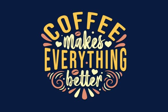 Coffee Makes Everything Better, SVG Grafika Rękodzieła Przez art_house254