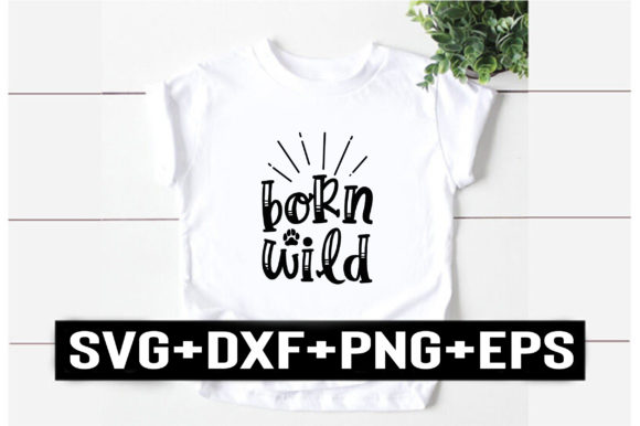Born Wild Grafica Design di T-shirt Di Creative_Artist