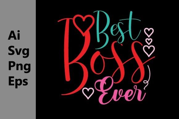 Best Boss Ever T Shirt Design Svg Graphic T-shirt Designs By GraphicQuoteTeez
