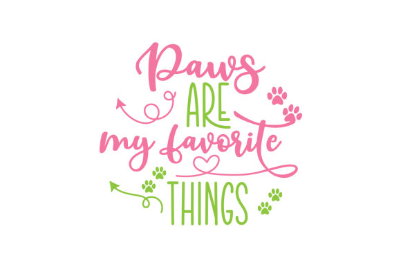 Paws Are My Favorite Things Dogs Craft Cut File By Creative Fabrica Crafts