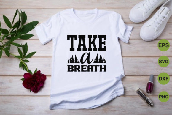 Adventure Svg Design, Take a Breath Graphic T-shirt Designs By MITHUL