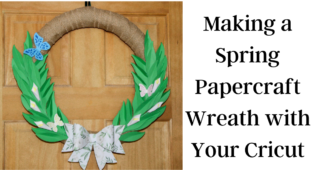 Making a Spring Papercraft Wreath with Your Cricut