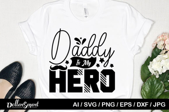 Daddy is My Hero Graphic T-shirt Designs By DollarSmart