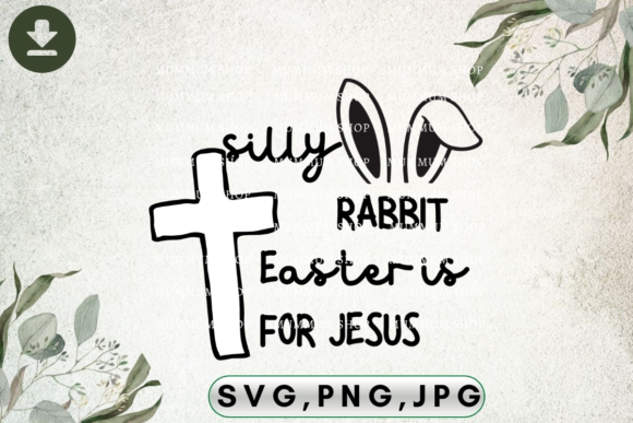 Silly Rabbit Easter is for Jesus Svg Graphic Print Templates By nuttanun.runto