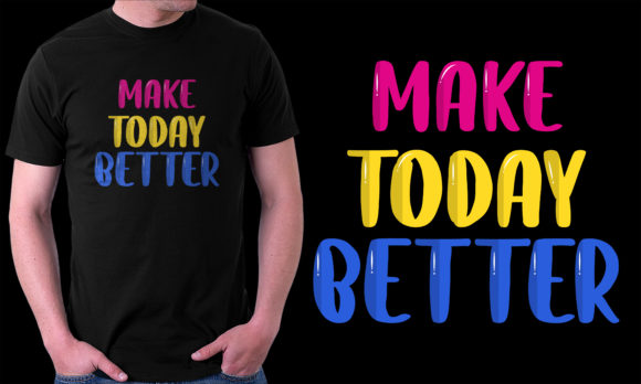 Make Today Better Graphic Print Templates By Infinity Design