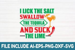 I Lick the Salt Swallow the Tequila and Illustration Artisanat Par Moslem Graphics