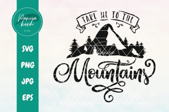 Take Me to the Mountains Graphic Crafts By Panyakorn Store