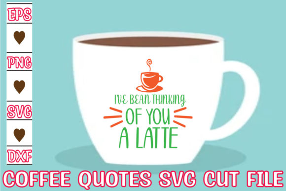 I've Bean Thinking of You a Latte Graphic Crafts By thesvgfactory