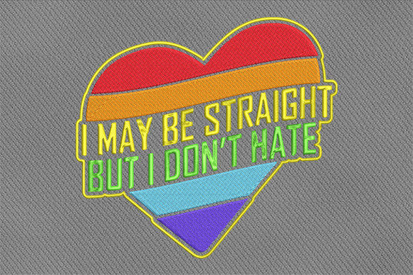 I May Be Straight but I Don't Hate Awareness & Inspiration Embroidery Design By chanderlier099