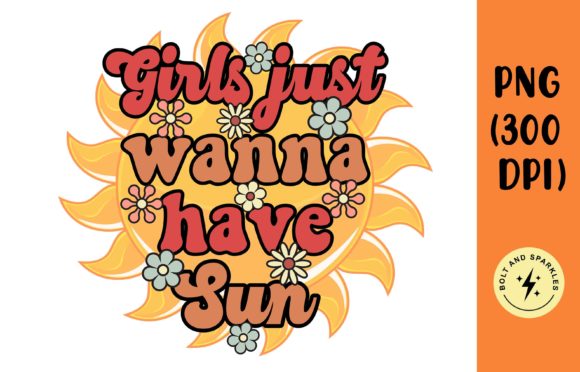 Girls Just Wanna Have Sun, Sublimation Graphic Crafts By Bolt and Sparkles
