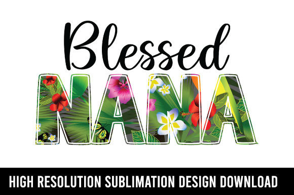 Blessed Nana Graphic Print Templates By millerleslies26