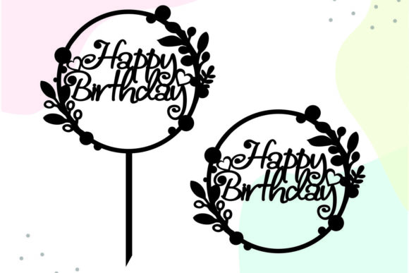 Happy Birthday Cake Topper Svg, Wreath Graphic Crafts By dianalovesdesign