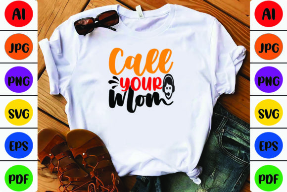 Call Your Mom Graphic Crafts By svgstore209