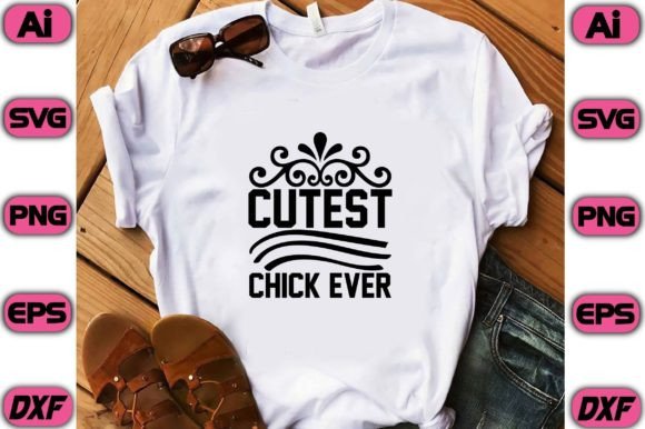 Cutest Chick Ever Graphic Print Templates By Habiba Creative Store
