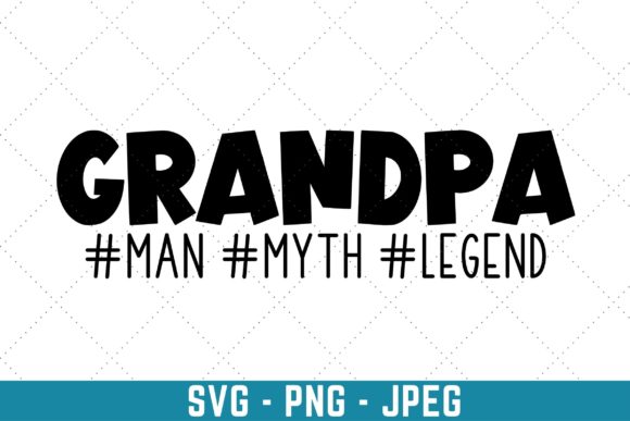 Grandpa the Man the Myth the Legend Graphic Print Templates By miraipa