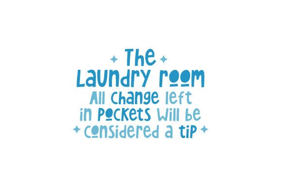 The Laundry Room All Change Left in Pockets Will Be Considered a Tip Laundry Room Arquivo de corte de artesanato Por Creative Fabrica Crafts