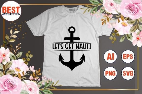 Let's Get Nauti Graphic Crafts By Best T-Shirt Bundles