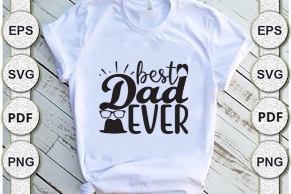 Best Dad Ever Graphic T-shirt Designs By Design For SVG