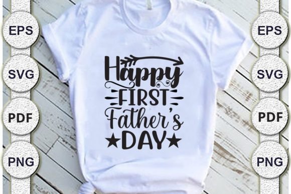 Happy First Father’s Day Graphic T-shirt Designs By Design For SVG