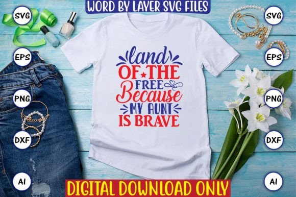 Land of the Free Because My Aunt is Svg Graphic T-shirt Designs By ArtUnique24