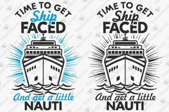 Time to Get Ship Faced Cruise Ship Graphic T-shirt Designs By TeeDesignery