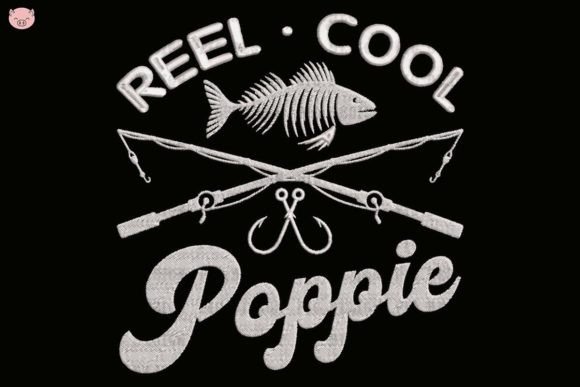 Reel Cool Poppie Father's Day Embroidery Design By PIG.Digital