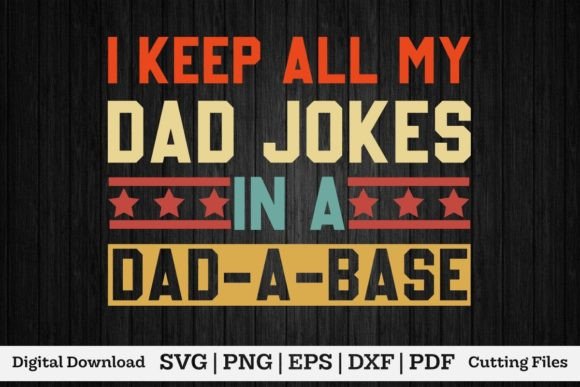I Keep All My Dad Jokes in a Dad-a-base Grafik Druck-Vorlagen Von Merch_Tshirt