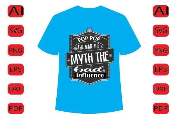 Pop Pop the Man the Myth the Bad Influen Graphic T-shirt Designs By Top Prints Tee