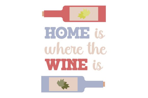 Home is Where the Wine is Wine Plik rękodzieła do wycinania Przez Creative Fabrica Crafts