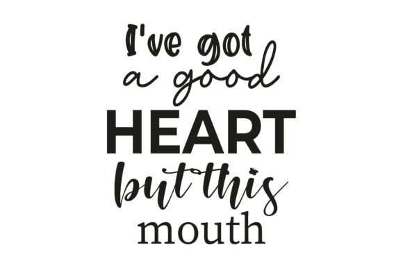 I Have Got a Good Heart but This Mouth Graphic Crafts By bdvect1