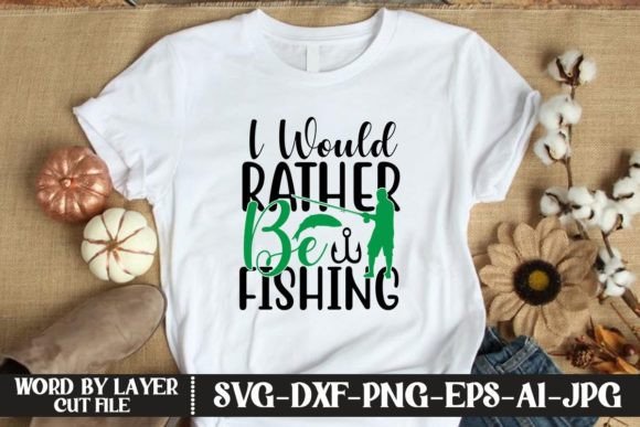 I Would Rather Be Fishing SVG CUT FILE Illustration Designs de T-shirts Par KFCrafts