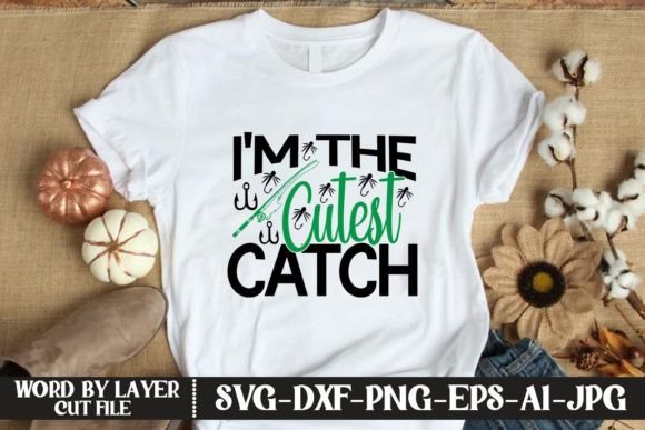 I'm the Cutest Catch SVG CUT FILE Illustration Designs de T-shirts Par KFCrafts