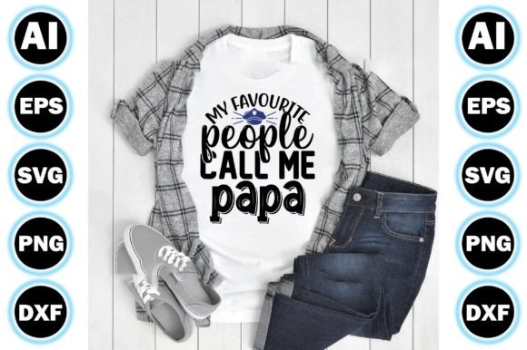My Favourite People Call Me Papa Graphic Crafts By Design Craft