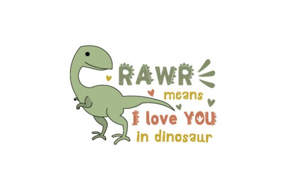 Rawr Means I Love You in Dinosaur Dinosaurs Arquivo de corte de artesanato Por Creative Fabrica Crafts
