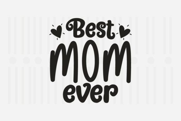 Best Mom Ever,Family SVG Quotes Graphic Crafts By Svg Box