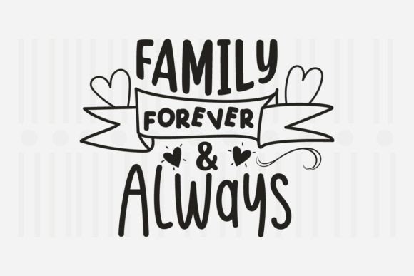Family Forever and Always,Family SVG Graphic Crafts By Svg Box
