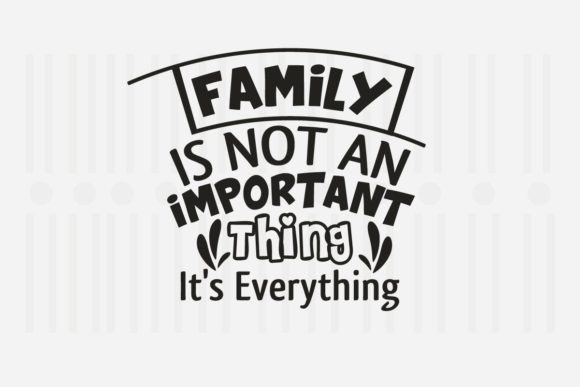 Family is Not an Important Thing It's. Graphic Crafts By Svg Box