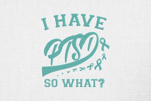 I Have PTSD so What PTSD Awareness Awareness Embroidery Design By Honi.designs