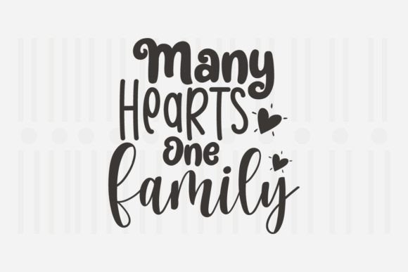 Many Hearts One Family,Family SVG Quotes Graphic Crafts By Svg Box