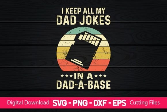 I Keep All My Dad Jokes in a Dad-a-Base Gráfico Manualidades Por CraftartSVG