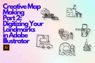 Creative Map Making Part 2: Digitizing Your Landmarks in Adobe Illustrator Classes By thisislaz
