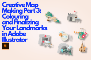 Creative Map Making Part 3: Colouring and Finalizing Your Landmarks in Adobe Illustrator Classes By thisislaz