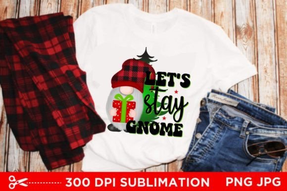 Let's Stay Gnome Sublimation Graphic Crafts By CraftArtStudio